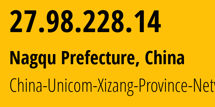 IP-адрес 27.98.228.14 (Нагчу, Tibet, Китай) определить местоположение, координаты на карте, ISP провайдер AS4837 China-Unicom-Xizang-Province-Network // кто провайдер айпи-адреса 27.98.228.14