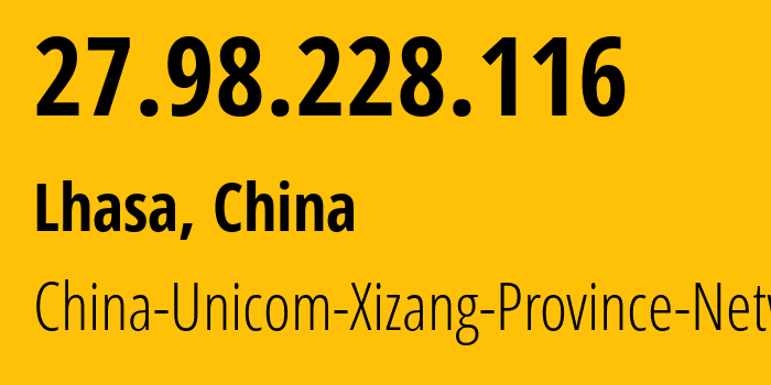 IP-адрес 27.98.228.116 (Лхаса, Tibet, Китай) определить местоположение, координаты на карте, ISP провайдер AS4837 China-Unicom-Xizang-Province-Network // кто провайдер айпи-адреса 27.98.228.116