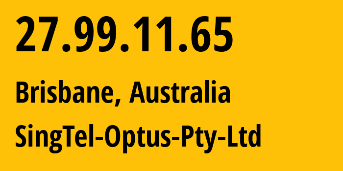 IP-адрес 27.99.11.65 (Брисбен, Квинсленд, Австралия) определить местоположение, координаты на карте, ISP провайдер AS4804 SingTel-Optus-Pty-Ltd // кто провайдер айпи-адреса 27.99.11.65