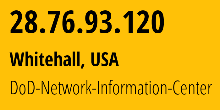 IP address 28.76.93.120 (Whitehall, Ohio, USA) get location, coordinates on map, ISP provider AS749 DoD-Network-Information-Center // who is provider of ip address 28.76.93.120, whose IP address