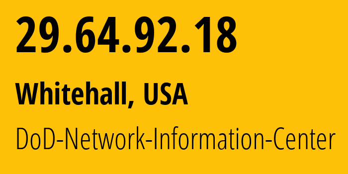 IP-адрес 29.64.92.18 (Whitehall, Огайо, США) определить местоположение, координаты на карте, ISP провайдер AS749 DoD-Network-Information-Center // кто провайдер айпи-адреса 29.64.92.18