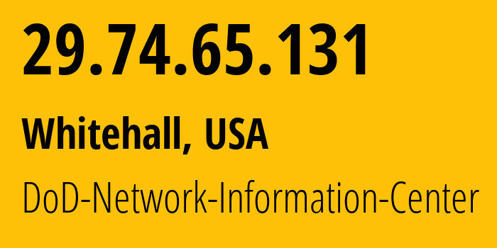 IP-адрес 29.74.65.131 (Whitehall, Огайо, США) определить местоположение, координаты на карте, ISP провайдер AS749 DoD-Network-Information-Center // кто провайдер айпи-адреса 29.74.65.131