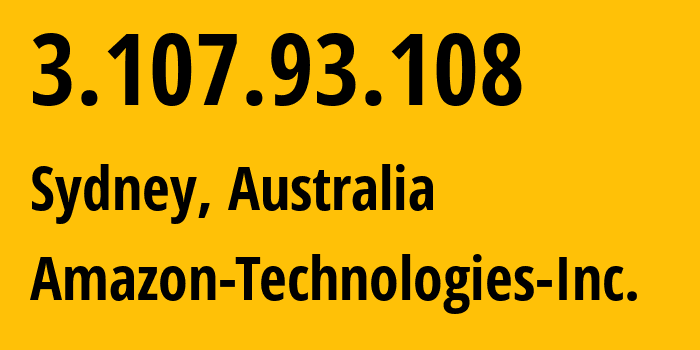 IP address 3.107.93.108 get location, coordinates on map, ISP provider AS16509 Amazon-Technologies-Inc. // who is provider of ip address 3.107.93.108, whose IP address