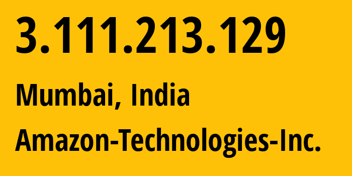 IP-адрес 3.111.213.129 (Мумбаи, Махараштра, Индия) определить местоположение, координаты на карте, ISP провайдер AS16509 Amazon-Technologies-Inc. // кто провайдер айпи-адреса 3.111.213.129