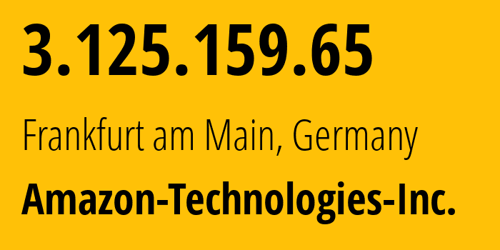 IP-адрес 3.125.159.65 (Франкфурт-на-Майне, Гессен, Германия) определить местоположение, координаты на карте, ISP провайдер AS16509 Amazon-Technologies-Inc. // кто провайдер айпи-адреса 3.125.159.65