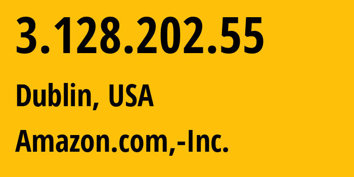 IP-адрес 3.128.202.55 (Дублин, Огайо, США) определить местоположение, координаты на карте, ISP провайдер AS16509 Amazon.com,-Inc. // кто провайдер айпи-адреса 3.128.202.55