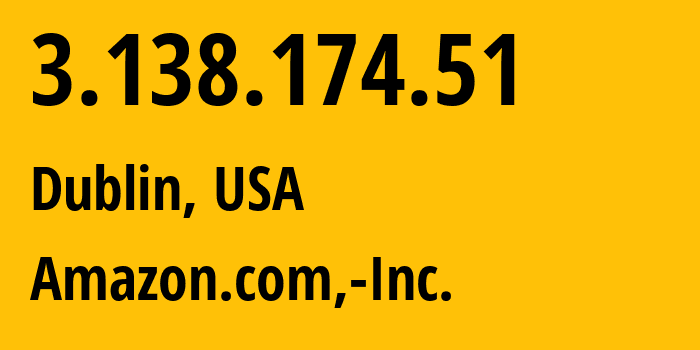 IP-адрес 3.138.174.51 (Дублин, Огайо, США) определить местоположение, координаты на карте, ISP провайдер AS16509 Amazon.com,-Inc. // кто провайдер айпи-адреса 3.138.174.51