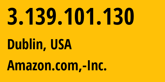 IP address 3.139.101.130 (Dublin, Ohio, USA) get location, coordinates on map, ISP provider AS16509 Amazon.com,-Inc. // who is provider of ip address 3.139.101.130, whose IP address