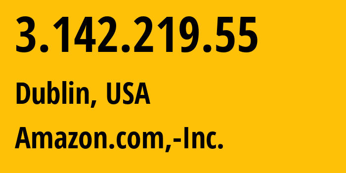 IP-адрес 3.142.219.55 (Дублин, Огайо, США) определить местоположение, координаты на карте, ISP провайдер AS16509 Amazon.com,-Inc. // кто провайдер айпи-адреса 3.142.219.55