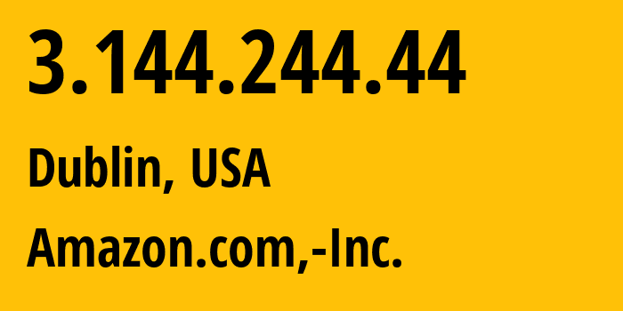 IP address 3.144.244.44 (Dublin, Ohio, USA) get location, coordinates on map, ISP provider AS16509 Amazon.com,-Inc. // who is provider of ip address 3.144.244.44, whose IP address