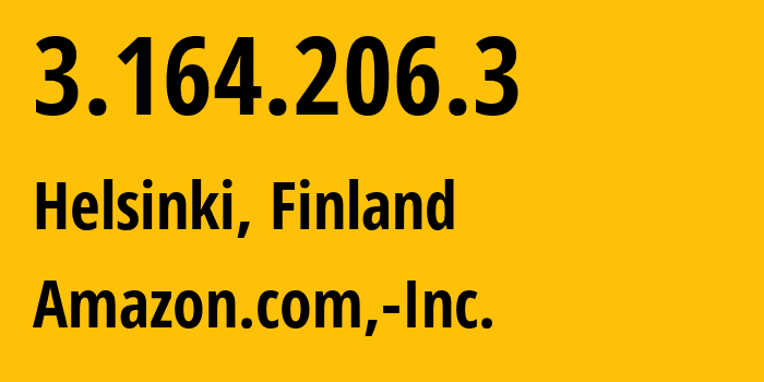 IP-адрес 3.164.206.3 (Хельсинки, Уусимаа, Финляндия) определить местоположение, координаты на карте, ISP провайдер AS16509 Amazon.com,-Inc. // кто провайдер айпи-адреса 3.164.206.3