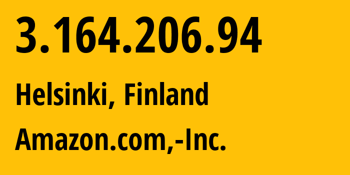 IP address 3.164.206.94 (Helsinki, Uusimaa, Finland) get location, coordinates on map, ISP provider AS16509 Amazon.com,-Inc. // who is provider of ip address 3.164.206.94, whose IP address