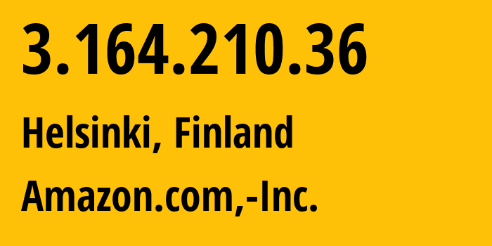 IP address 3.164.210.36 (Helsinki, Uusimaa, Finland) get location, coordinates on map, ISP provider AS16509 Amazon.com,-Inc. // who is provider of ip address 3.164.210.36, whose IP address