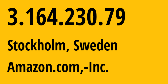 IP-адрес 3.164.230.79 (Стокгольм, Stockholm County, Швеция) определить местоположение, координаты на карте, ISP провайдер AS16509 Amazon.com,-Inc. // кто провайдер айпи-адреса 3.164.230.79