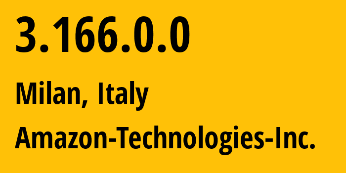 IP address 3.166.0.0 (Milan, Lombardy, Italy) get location, coordinates on map, ISP provider AS Amazon-Technologies-Inc. // who is provider of ip address 3.166.0.0, whose IP address