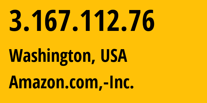 IP address 3.167.112.76 (Washington, District of Columbia, USA) get location, coordinates on map, ISP provider AS16509 Amazon.com,-Inc. // who is provider of ip address 3.167.112.76, whose IP address