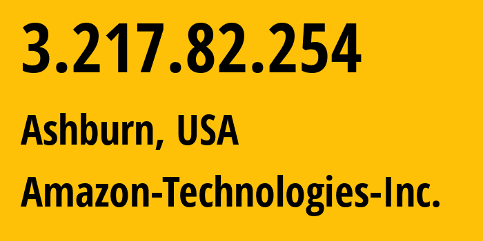 IP address 3.217.82.254 (Ashburn, Virginia, USA) get location, coordinates on map, ISP provider AS14618 Amazon-Technologies-Inc. // who is provider of ip address 3.217.82.254, whose IP address