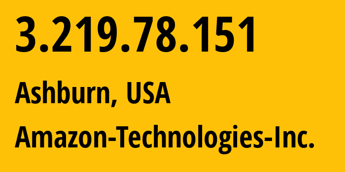 IP-адрес 3.219.78.151 (Ашберн, Виргиния, США) определить местоположение, координаты на карте, ISP провайдер AS14618 Amazon-Technologies-Inc. // кто провайдер айпи-адреса 3.219.78.151