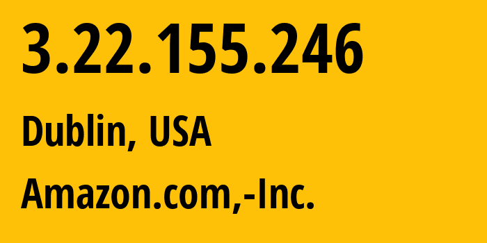 IP-адрес 3.22.155.246 (Дублин, Огайо, США) определить местоположение, координаты на карте, ISP провайдер AS16509 Amazon.com,-Inc. // кто провайдер айпи-адреса 3.22.155.246