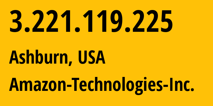 IP address 3.221.119.225 (Ashburn, Virginia, USA) get location, coordinates on map, ISP provider AS14618 Amazon-Technologies-Inc. // who is provider of ip address 3.221.119.225, whose IP address