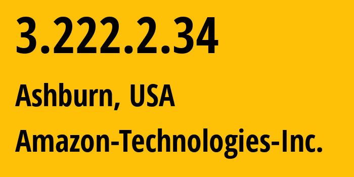 IP address 3.222.2.34 (Ashburn, Virginia, USA) get location, coordinates on map, ISP provider AS14618 Amazon-Technologies-Inc. // who is provider of ip address 3.222.2.34, whose IP address