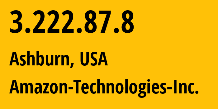 IP address 3.222.87.8 (Ashburn, Virginia, USA) get location, coordinates on map, ISP provider AS14618 Amazon-Technologies-Inc. // who is provider of ip address 3.222.87.8, whose IP address