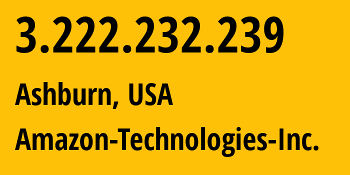 IP-адрес 3.222.232.239 (Ашберн, Виргиния, США) определить местоположение, координаты на карте, ISP провайдер AS14618 Amazon-Technologies-Inc. // кто провайдер айпи-адреса 3.222.232.239