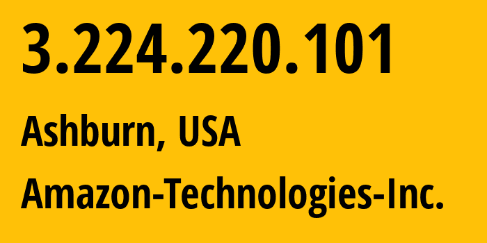 IP address 3.224.220.101 (Ashburn, Virginia, USA) get location, coordinates on map, ISP provider AS14618 Amazon-Technologies-Inc. // who is provider of ip address 3.224.220.101, whose IP address