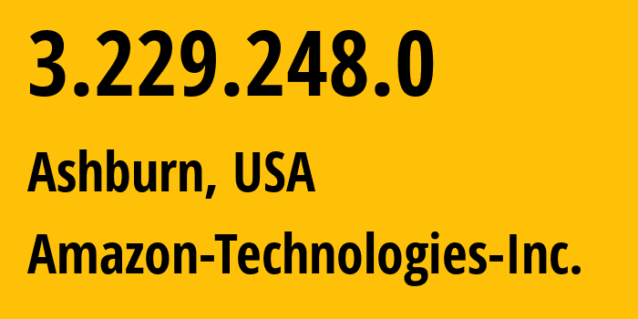 IP address 3.229.248.0 (Ashburn, Virginia, USA) get location, coordinates on map, ISP provider AS14618 Amazon-Technologies-Inc. // who is provider of ip address 3.229.248.0, whose IP address