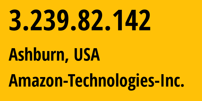 IP address 3.239.82.142 (Ashburn, Virginia, USA) get location, coordinates on map, ISP provider AS14618 Amazon-Technologies-Inc. // who is provider of ip address 3.239.82.142, whose IP address