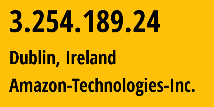 IP address 3.254.189.24 (Dublin, Leinster, Ireland) get location, coordinates on map, ISP provider AS16509 Amazon-Technologies-Inc. // who is provider of ip address 3.254.189.24, whose IP address