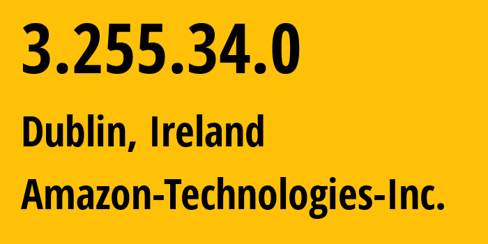 IP address 3.255.34.0 (Dublin, Leinster, Ireland) get location, coordinates on map, ISP provider AS16509 Amazon-Technologies-Inc. // who is provider of ip address 3.255.34.0, whose IP address