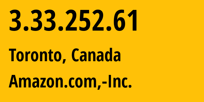 IP-адрес 3.33.252.61 (Торонто, Онтарио, Канада) определить местоположение, координаты на карте, ISP провайдер AS16509 Amazon.com,-Inc. // кто провайдер айпи-адреса 3.33.252.61