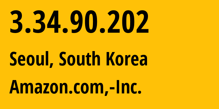 IP-адрес 3.34.90.202 (Сеул, Seoul, Южная Корея) определить местоположение, координаты на карте, ISP провайдер AS16509 Amazon.com,-Inc. // кто провайдер айпи-адреса 3.34.90.202