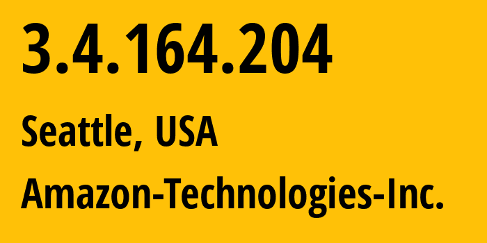 IP address 3.4.164.204 (Seattle, Washington, USA) get location, coordinates on map, ISP provider AS0 Amazon-Technologies-Inc. // who is provider of ip address 3.4.164.204, whose IP address