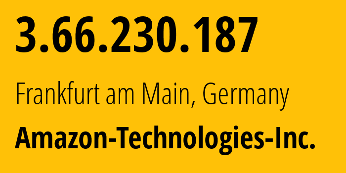 IP address 3.66.230.187 (Frankfurt am Main, Hesse, Germany) get location, coordinates on map, ISP provider AS16509 Amazon-Technologies-Inc. // who is provider of ip address 3.66.230.187, whose IP address