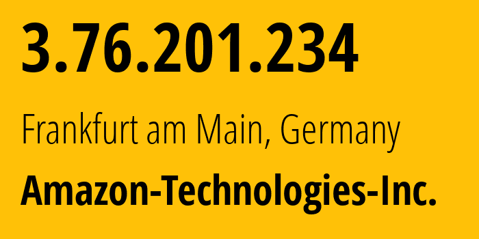 IP-адрес 3.76.201.234 (Франкфурт-на-Майне, Гессен, Германия) определить местоположение, координаты на карте, ISP провайдер AS16509 Amazon-Technologies-Inc. // кто провайдер айпи-адреса 3.76.201.234