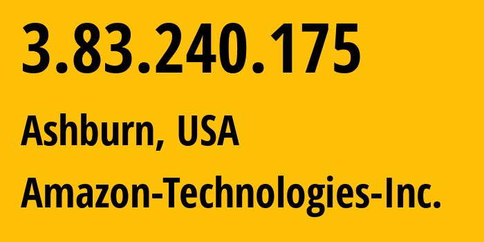 IP address 3.83.240.175 (Ashburn, Virginia, USA) get location, coordinates on map, ISP provider AS14618 Amazon-Technologies-Inc. // who is provider of ip address 3.83.240.175, whose IP address