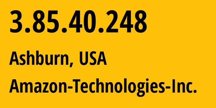 IP address 3.85.40.248 (Ashburn, Virginia, USA) get location, coordinates on map, ISP provider AS14618 Amazon-Technologies-Inc. // who is provider of ip address 3.85.40.248, whose IP address