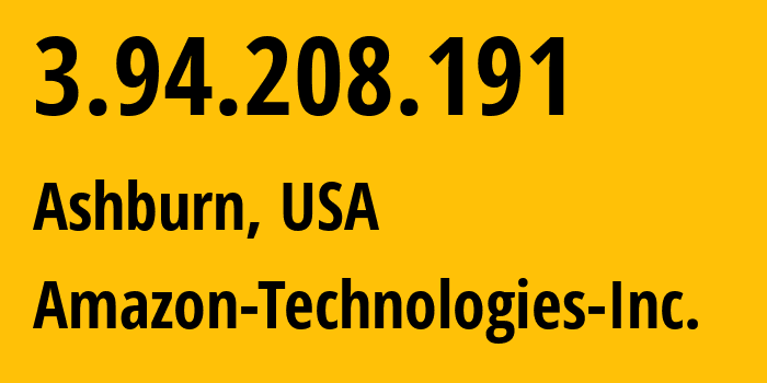 IP address 3.94.208.191 (Ashburn, Virginia, USA) get location, coordinates on map, ISP provider AS14618 Amazon-Technologies-Inc. // who is provider of ip address 3.94.208.191, whose IP address