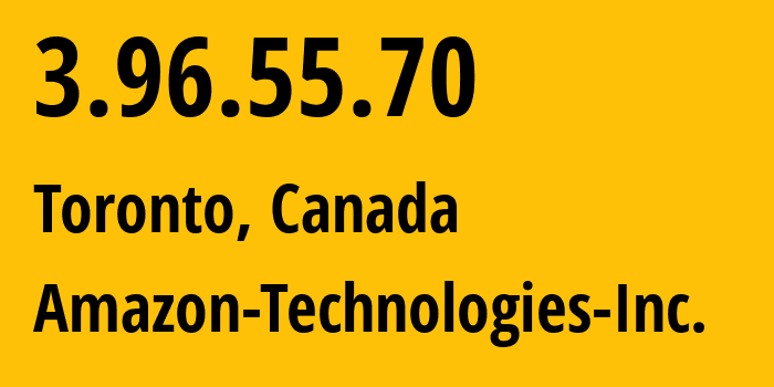 IP address 3.96.55.70 (Toronto, Ontario, Canada) get location, coordinates on map, ISP provider AS16509 Amazon-Technologies-Inc. // who is provider of ip address 3.96.55.70, whose IP address