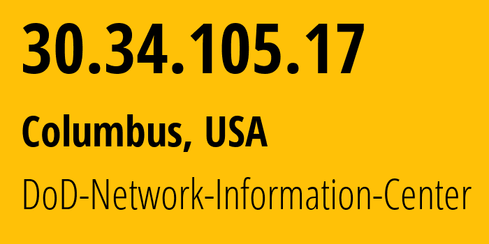 IP-адрес 30.34.105.17 (Колумбус, Огайо, США) определить местоположение, координаты на карте, ISP провайдер AS749 DoD-Network-Information-Center // кто провайдер айпи-адреса 30.34.105.17