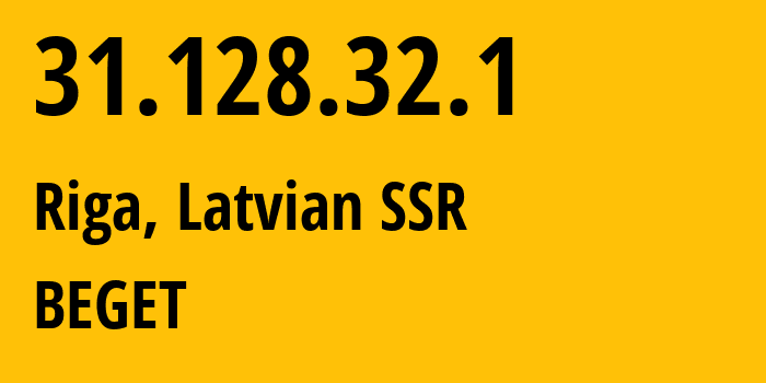 IP address 31.128.32.1 (Riga, Rīga, Latvian SSR) get location, coordinates on map, ISP provider AS9002 BEGET // who is provider of ip address 31.128.32.1, whose IP address