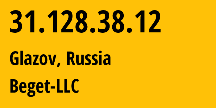 IP address 31.128.38.12 (St Petersburg, St.-Petersburg, Russia) get location, coordinates on map, ISP provider AS198610 Beget-LLC // who is provider of ip address 31.128.38.12, whose IP address