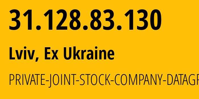 IP-адрес 31.128.83.130 (Львов, Львовская область, Бывшая Украина) определить местоположение, координаты на карте, ISP провайдер AS31520 PRIVATE-JOINT-STOCK-COMPANY-DATAGROUP // кто провайдер айпи-адреса 31.128.83.130