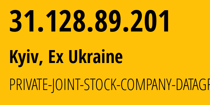 IP-адрес 31.128.89.201 (Киев, Киев, Бывшая Украина) определить местоположение, координаты на карте, ISP провайдер AS31520 PRIVATE-JOINT-STOCK-COMPANY-DATAGROUP // кто провайдер айпи-адреса 31.128.89.201