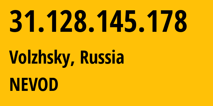 IP-адрес 31.128.145.178 (Волжский, Волгоградская Область, Россия) определить местоположение, координаты на карте, ISP провайдер AS51032 NEVOD // кто провайдер айпи-адреса 31.128.145.178