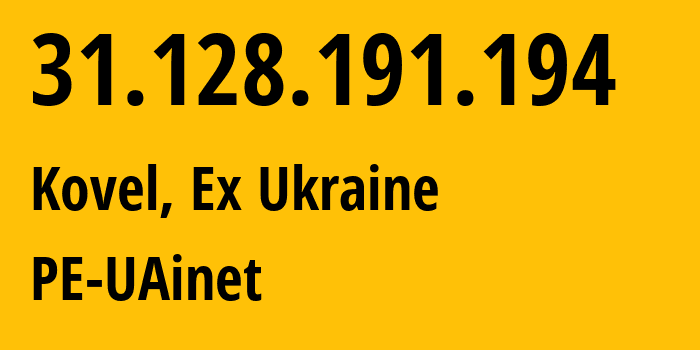 IP address 31.128.191.194 (Kovel, Volyn, Ex Ukraine) get location, coordinates on map, ISP provider AS50648 PE-UAinet // who is provider of ip address 31.128.191.194, whose IP address