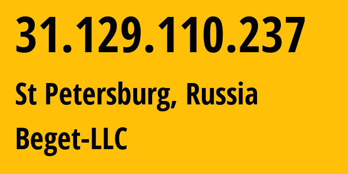 IP address 31.129.110.237 (St Petersburg, St.-Petersburg, Russia) get location, coordinates on map, ISP provider AS198610 Beget-LLC // who is provider of ip address 31.129.110.237, whose IP address