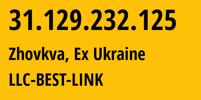 IP address 31.129.232.125 get location, coordinates on map, ISP provider AS50012 LLC-BEST-LINK // who is provider of ip address 31.129.232.125, whose IP address